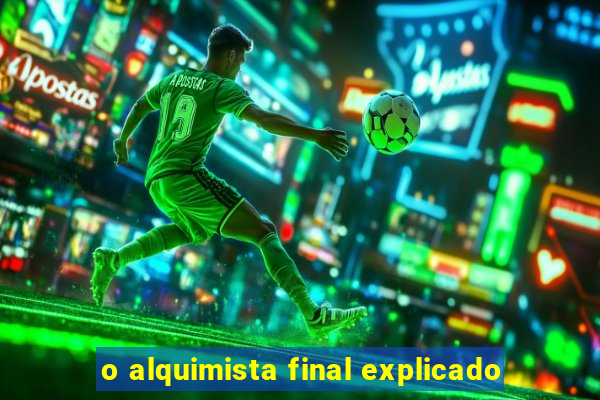 o alquimista final explicado